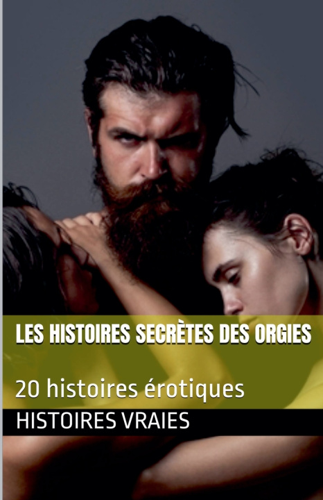 Buch Les histoires secrètes des orgies Histoires Vraies