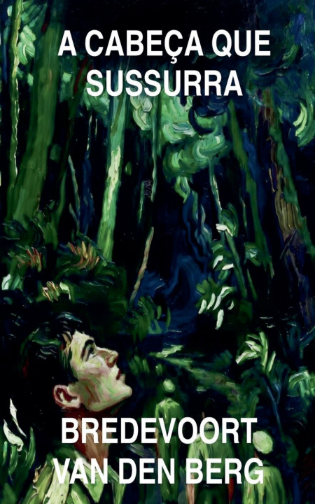 Книга A Cabeça Que Sussurra Bredevoort van den Berg