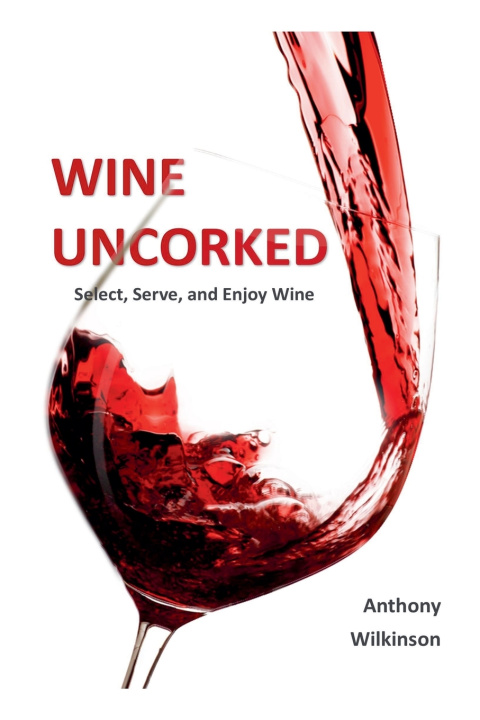 Könyv Wine Uncorked Anthony Wilkinson