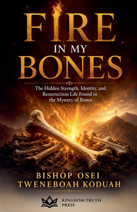 Knjiga FIRE IN MY BONES Bishop Osei Tweneboah Koduah