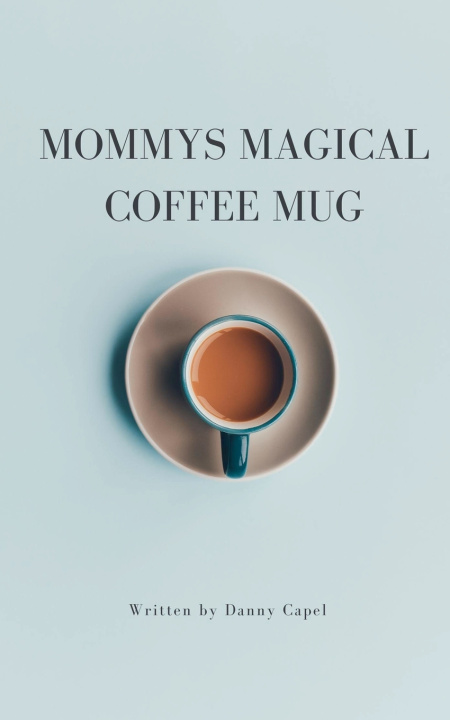 Carte Mommy's Magical Coffee Mug Danny Capel