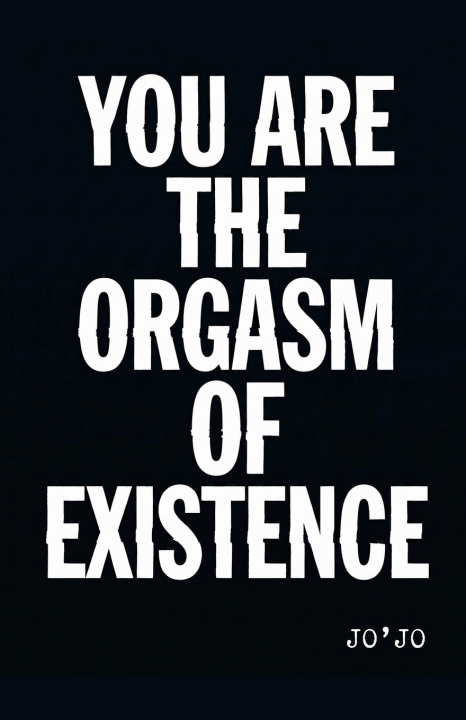 Kniha You Are the Orgasm of Existence JO'JO