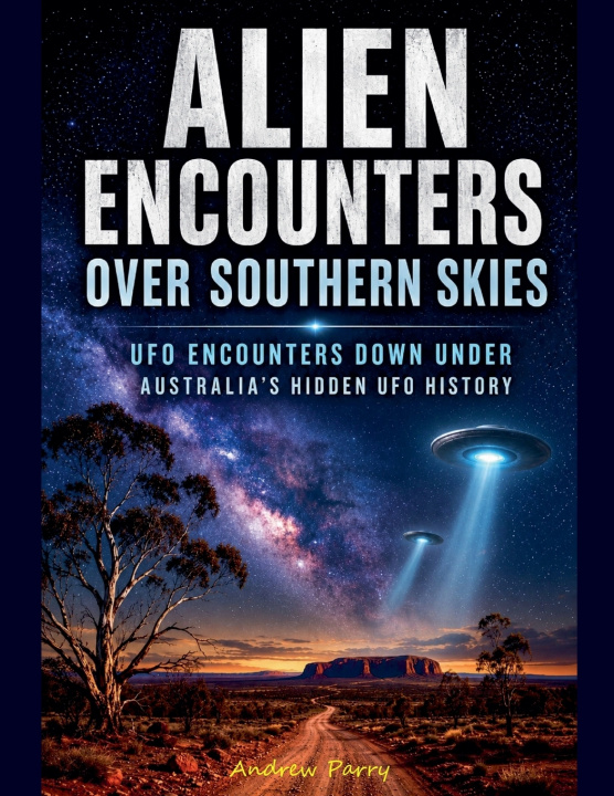 Book Alien Encounters over Southern Skies Andrew Parry