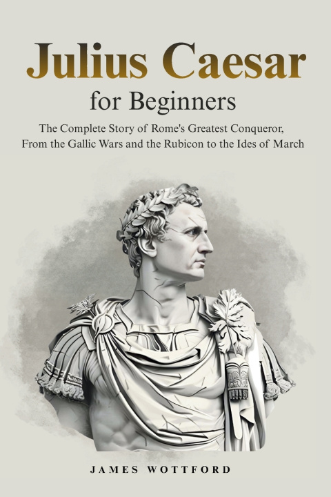 Buch Julius Caesar for Beginners James Wottford