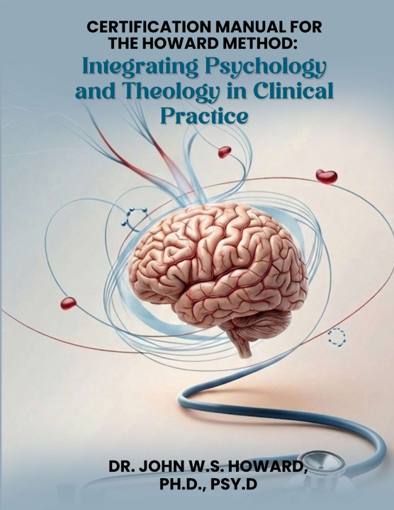 Kniha Certification Manual for The Howard Method Dr. John W.S. Howard Ph.D. Psy.D