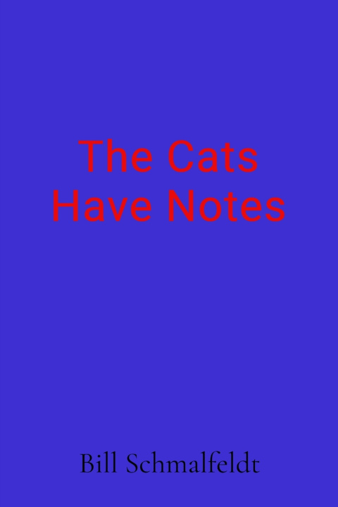 Книга The Cats Have Notes Bill Schmalfeldt
