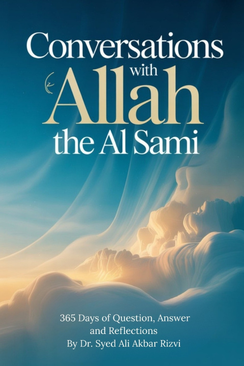 Книга Conversations with Allah the Al-Samīʿ Dr. Syed Ali Akbar Rizvi