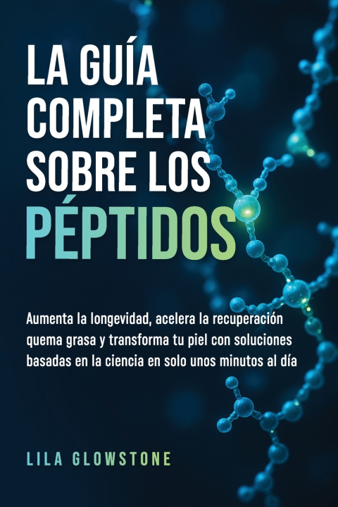Knjiga La guía completa sobre los péptidos Lila Glowstone