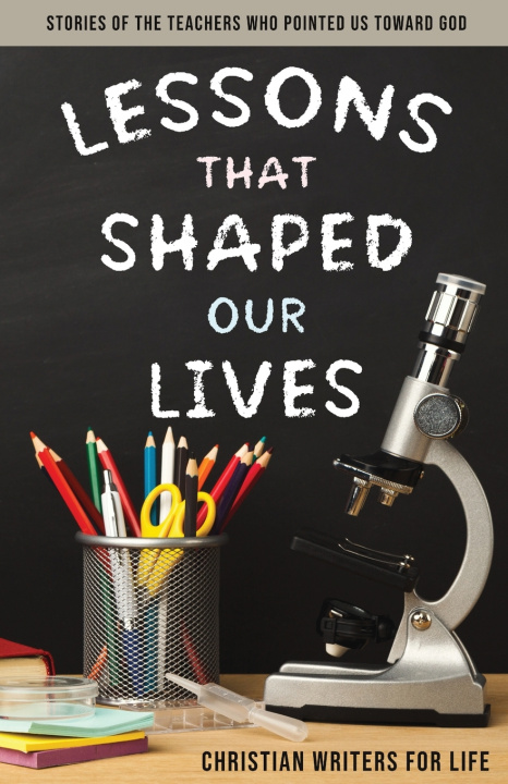 Książka Lessons That Shaped Our Lives Christian Writers for Life
