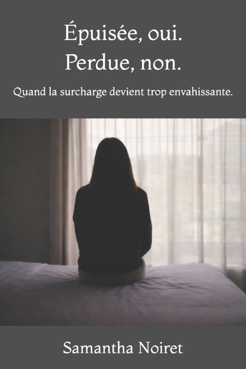 Könyv Épuisée, oui. Perdue, non. Samantha Noiret