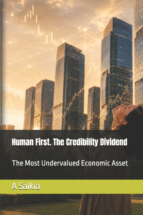 Книга Human First. The Credibility Dividend A Saikia