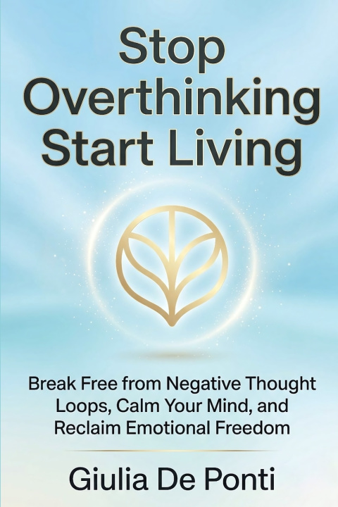 Книга Stop Overthinking Start Living Giulia De Ponti
