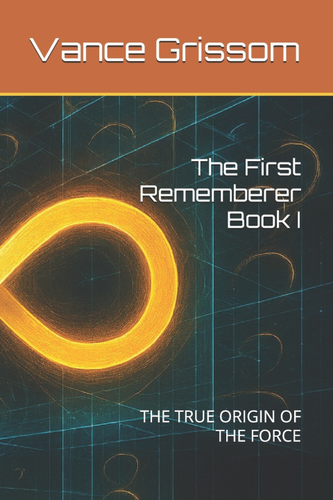 Книга The First Rememberer Book I Vance Graham Grissom Jr