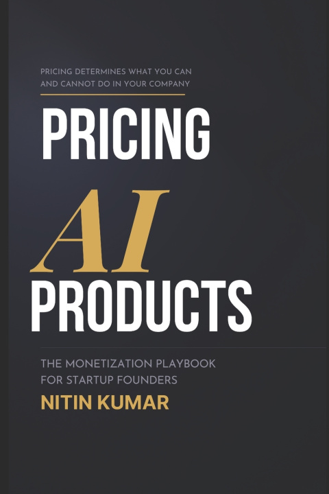 Книга Pricing AI Products Nitin Kumar