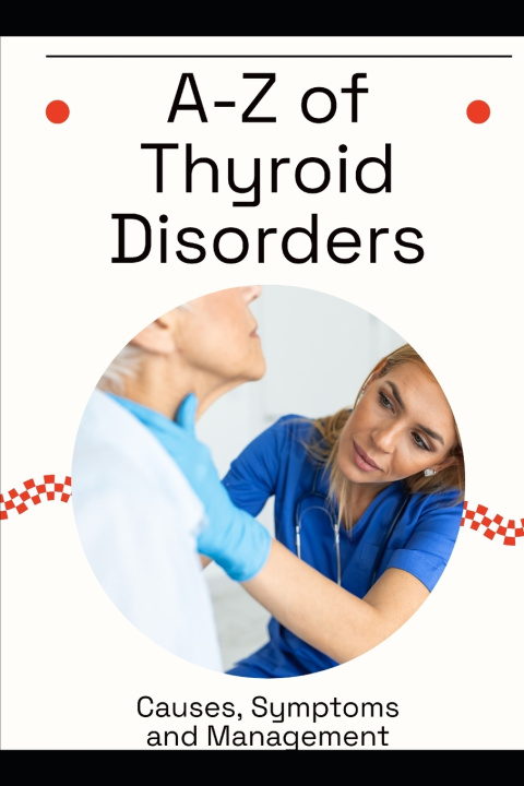 Книга A-Z of Thyroid Disorders Scarlett J. Huntington