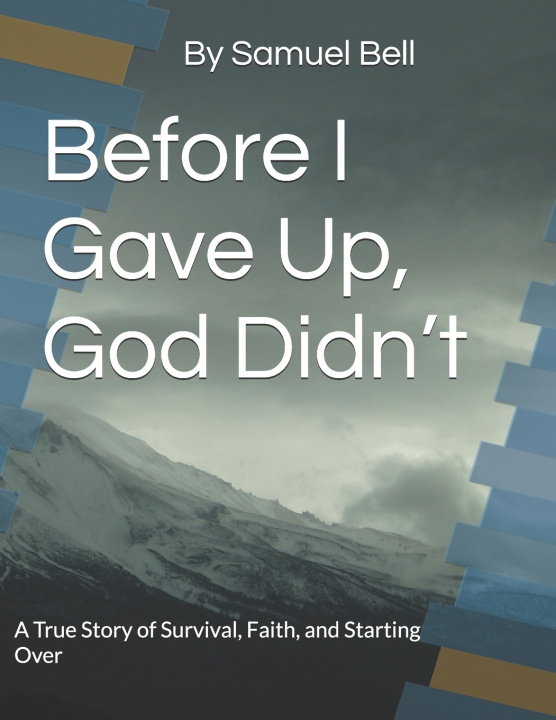 Knjiga Before I Gave Up God Didn't Samuel B Bell