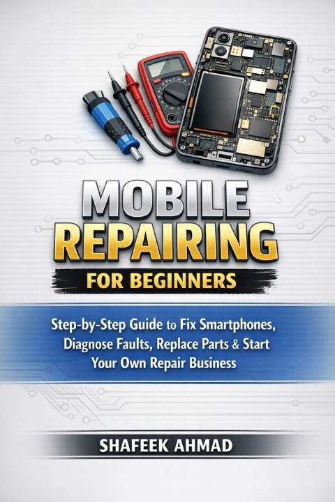 Könyv Mobile Repair Guide for Beginners Shafeek Ahmad