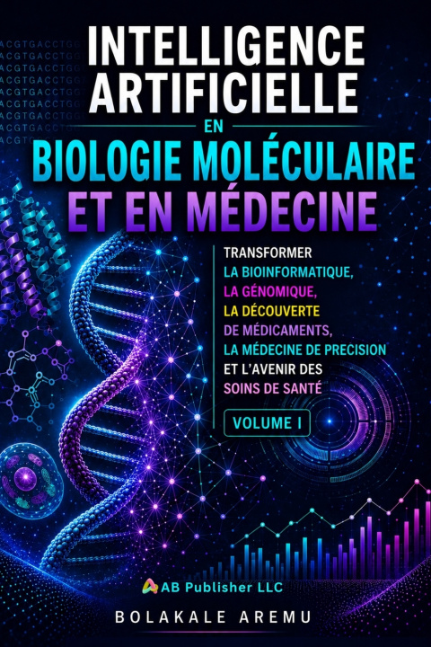 Buch Intelligence artificielle en biologie moléculaire et en médecine Bolakale Aremu