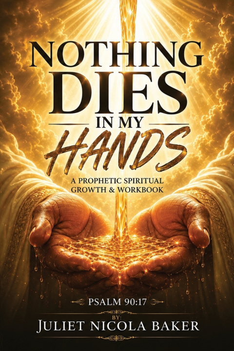 Carte NOTHING DIES IN MY HANDS Juliet Nicola Baker