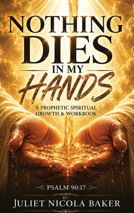 Livro NOTHING DIES IN MY HANDS Juliet Nicola Baker