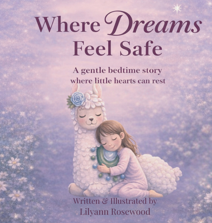 Könyv Where Dreams Feel Safe Lilyann Rosewood
