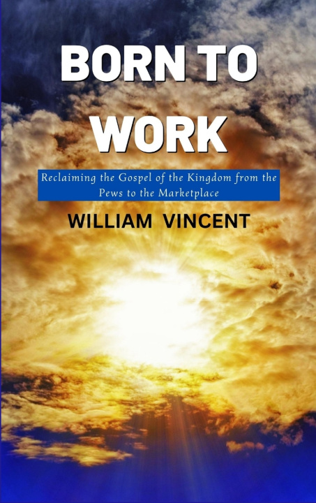 Kniha Born to Work William Vincent