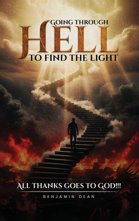 Книга GOING THROUGH HELL TO FIND THE LIGHT Benjamin Dean