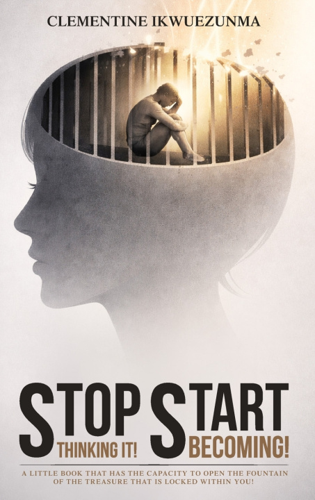 Книга Stop Thinking It! Start Becoming! Clementine Ikwuezunma