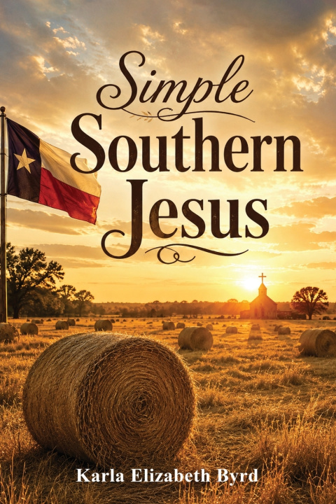 Книга Simple Southern Jesus Karla Elizabeth Byrd