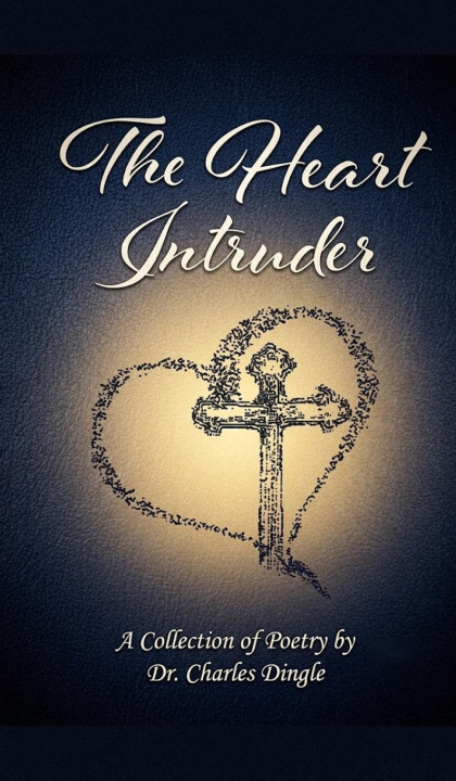 Carte The Heart Intruder Charles W Dingle