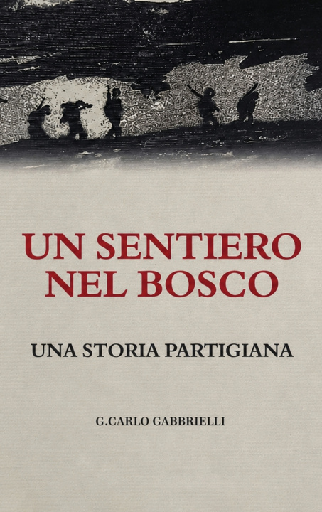 Könyv Un Sentiero nel Bosco G. Carlo Gabbrielli