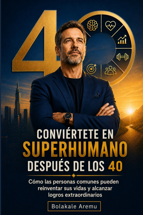 Kniha Conviértete en superhumano después de los 40 Bolakale Aremu