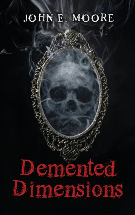 Книга Demented Dimensions John E Moore's