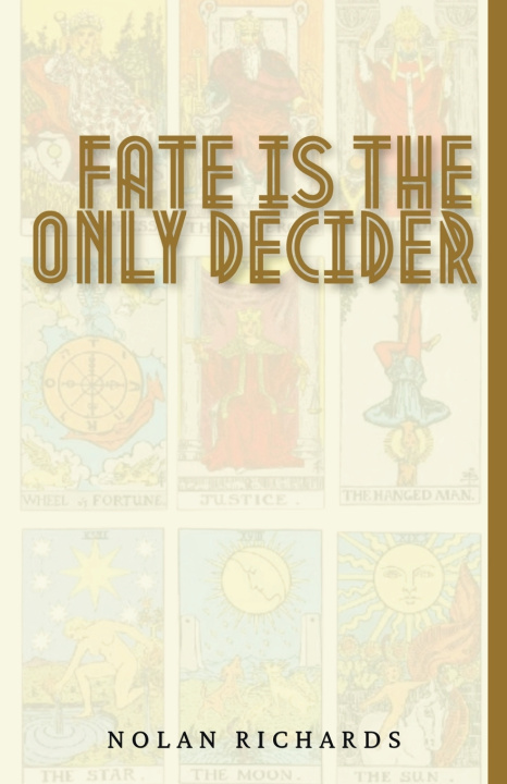 Книга Fate Is The Only Decider Nolan Richards