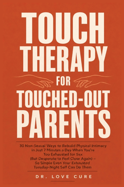 Buch Touch Therapy for Touched-Out Parents Dr. Love Cure