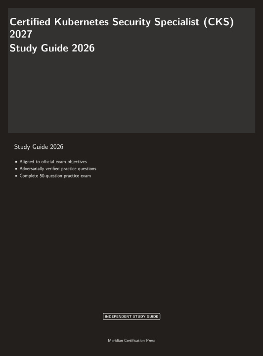 Книга Certified Kubernetes Security Specialist (CKS) 2027 Study Guide 2026 Meridian Certification Press