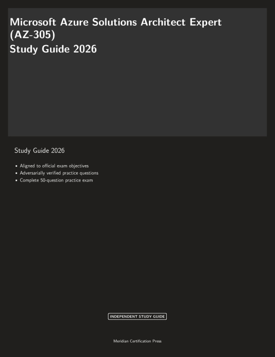 Könyv Microsoft Azure Solutions Architect Expert (AZ-305) Study Guide 2026 Meridian Certification Press