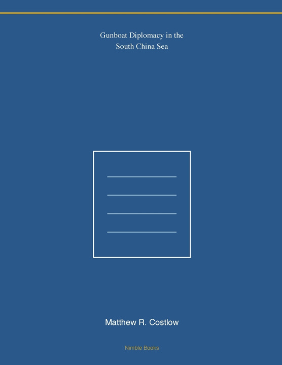 Kniha Gunboat Diplomacy in the South China Sea Matthew R. Costlow