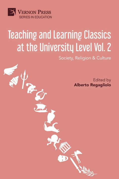 Book Teaching and Learning Classics at the University Level Vol. 2 Alberto Regagliolo