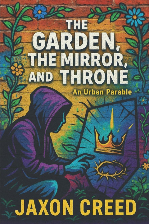Knjiga THE GARDEN, THE MIRROR, AND THE THRONE Jaxon Creed