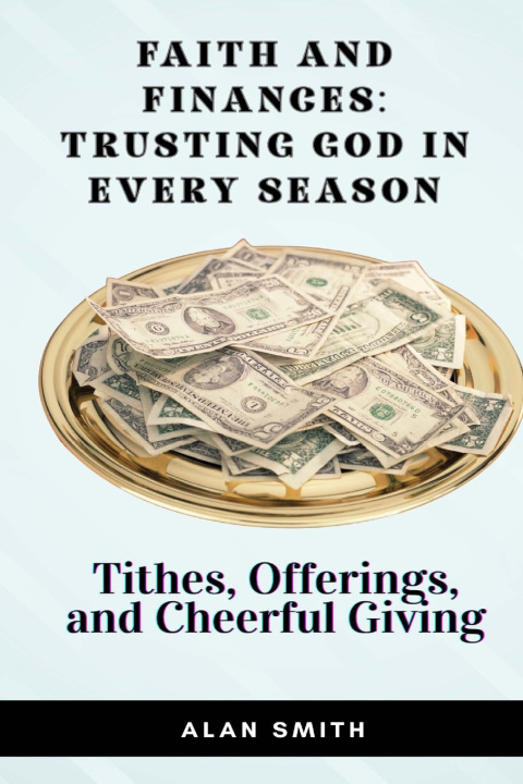 Carte Tithes, Offerings, and Cheerful Giving Alan Smith