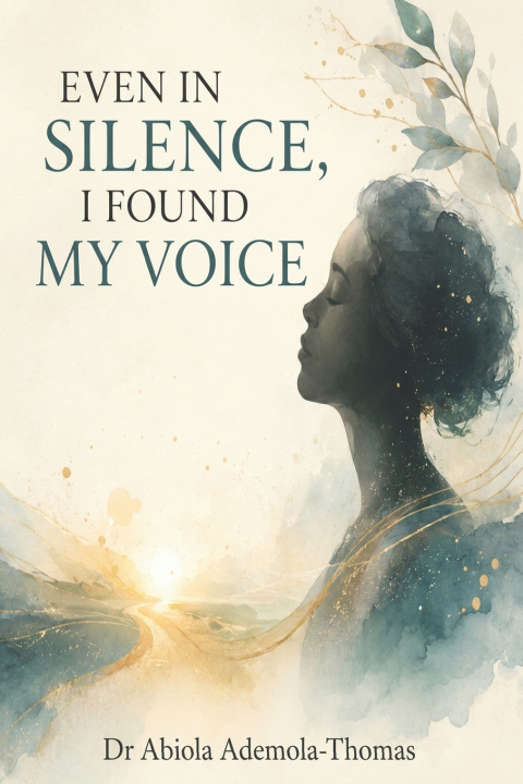 Könyv Even in Silence, I Found My Voice Abiola Ademola-Thomas