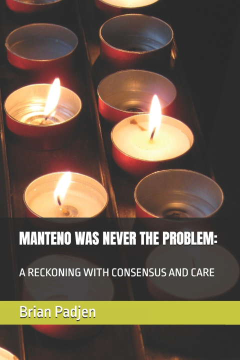 Kniha MANTENO WAS NEVER THE PROBLEM Brian Padjen