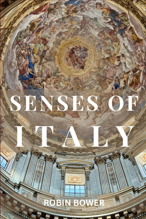 Kniha Senses of Italy Robin Bower
