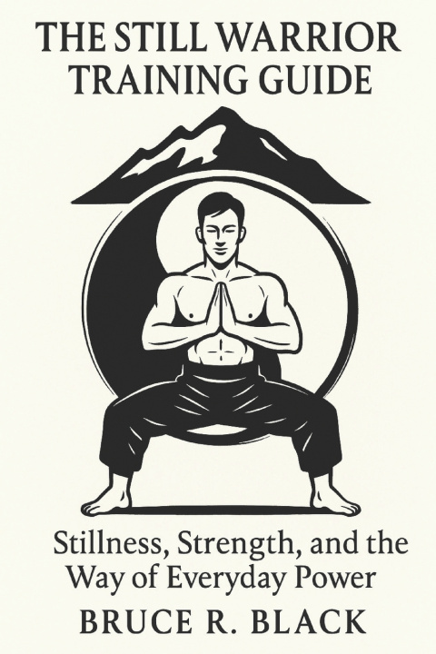 Buch The Still Warrior Training Guide Bruce R Black