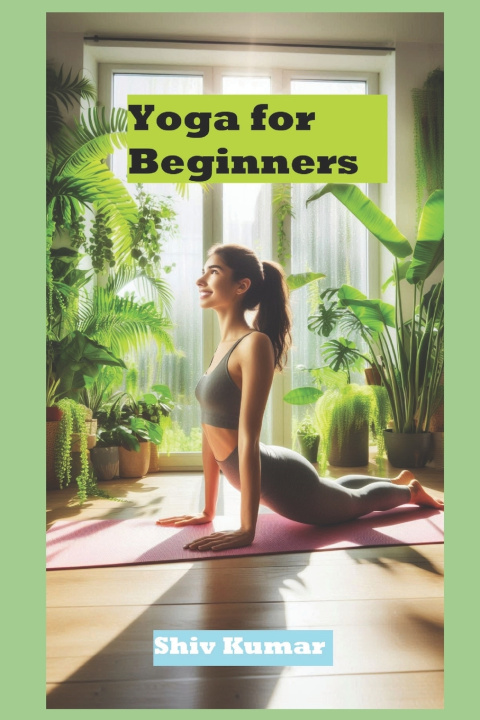 Könyv Yoga for Beginners Shiv Kumar