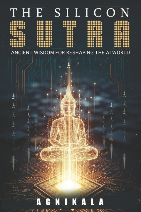 Книга THE SILICON SUTRA AgniKala Everest