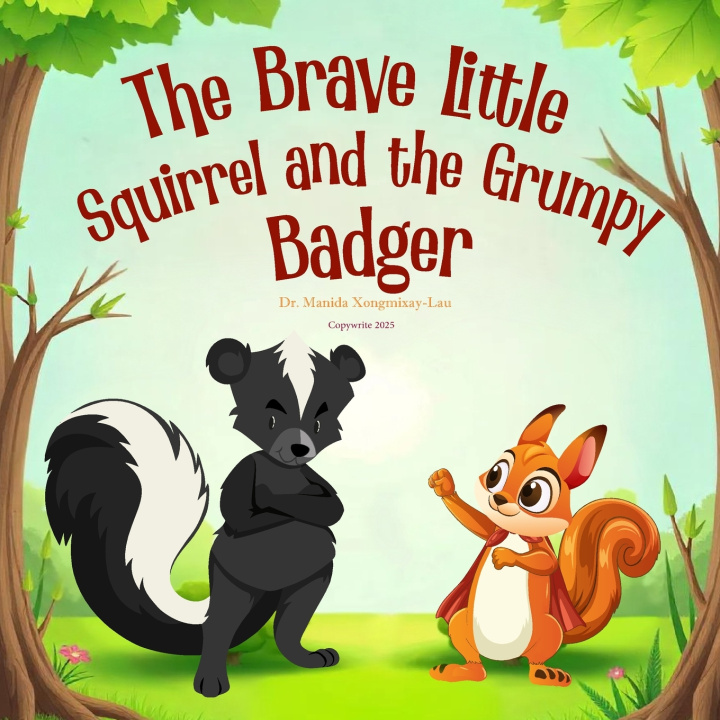 Könyv The Brave Little Squirrel and the Grumpy Badger Manida Xongmixay-Lau