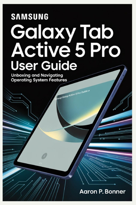 Könyv SAMSUNG GALAXY TAB ACTIVE 5 PRO USER GUIDE 