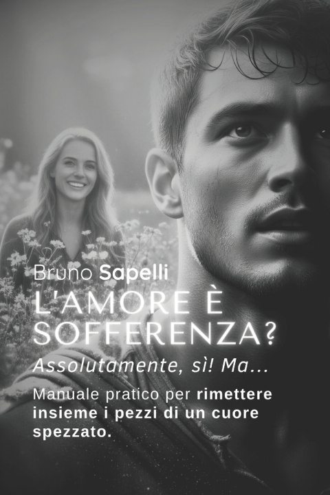 Buch L'amore è sofferenza? Assolutamente, sì! Ma... Bruno Sapelli